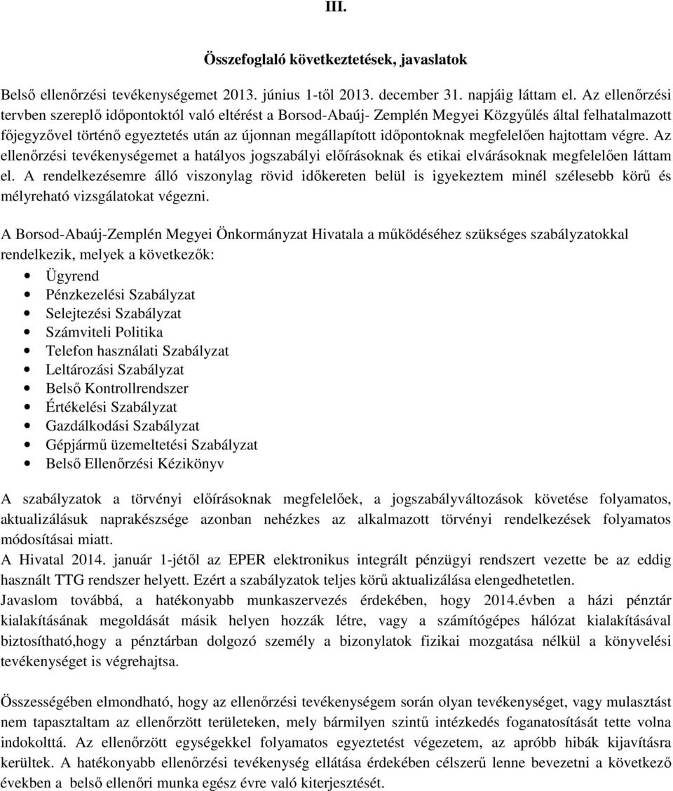 hajtottam végre. i tevékenységemet a hatályos jogszabályi előírásoknak és etikai elvárásoknak megfelelően láttam el.