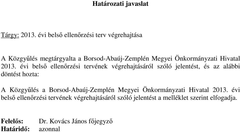 2013. évi belső i tervének végrehajtásáról szóló jelentést, és az alábbi döntést hozta: A Közgyűlés a