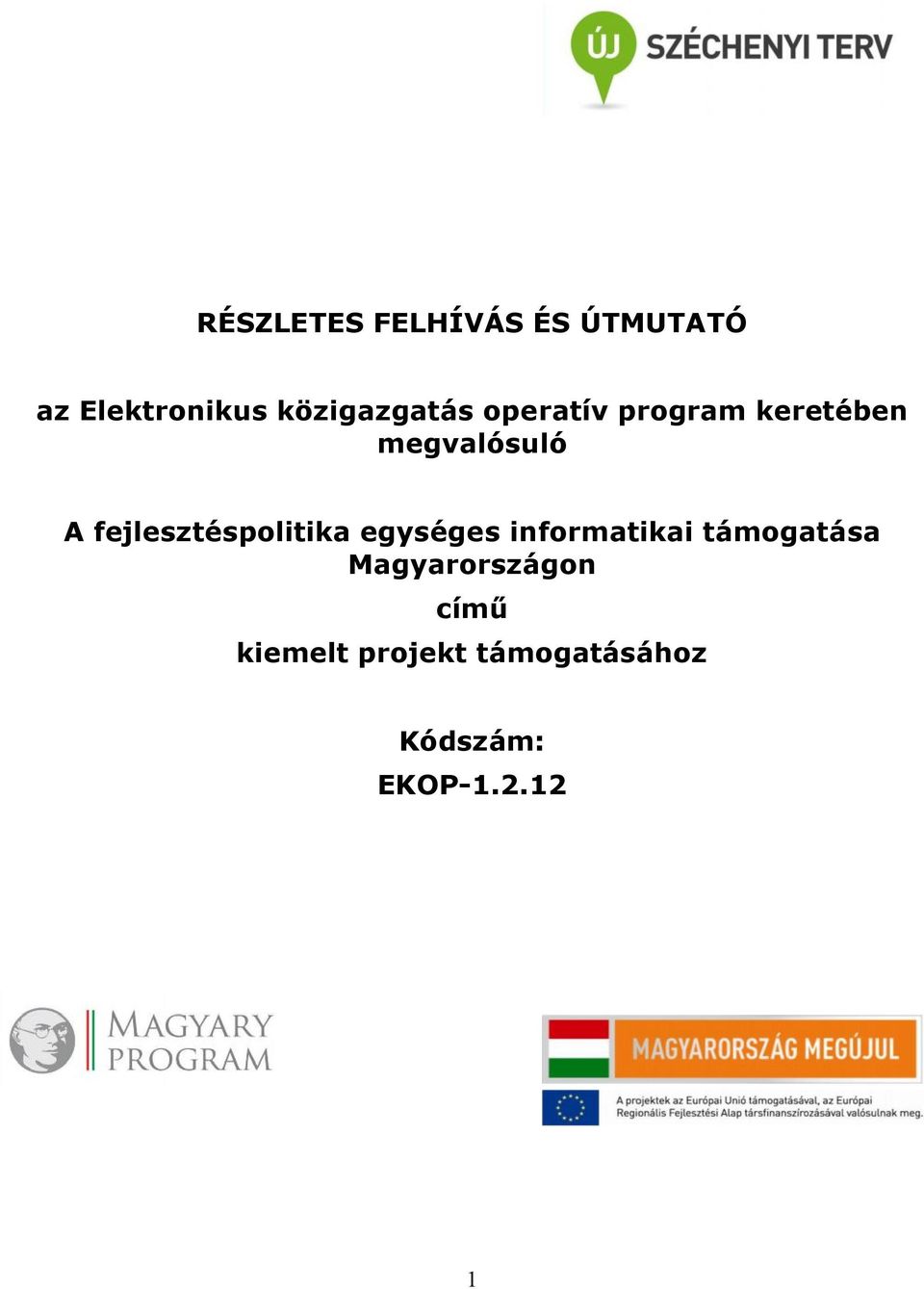 fejlesztéspolitika egységes informatikai támogatása