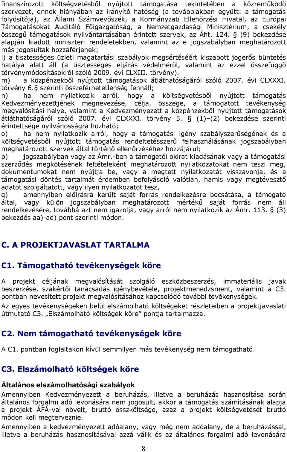 (9) bekezdése alapján kiadott miniszteri rendeletekben, valamint az e jogszabályban meghatározott más jogosultak hozzáférjenek; l) a tisztességes üzleti magatartási szabályok megsértéséért kiszabott