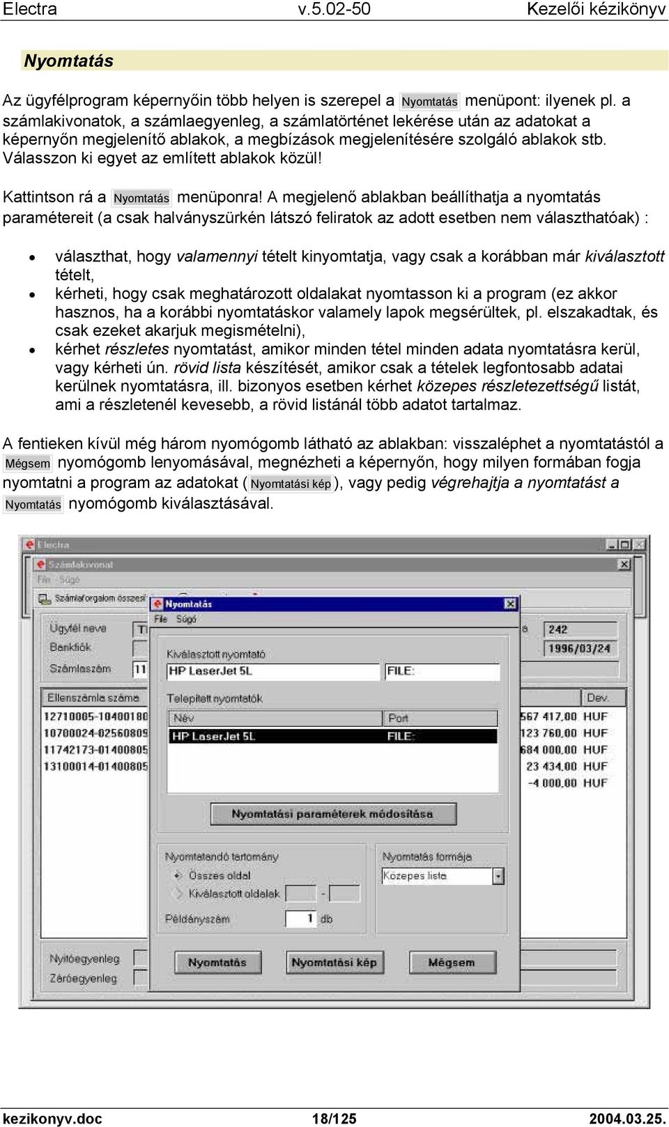 Válasszon ki egyet az említett ablakok közül! Kattintson rá a Nyomtatás menüponra!