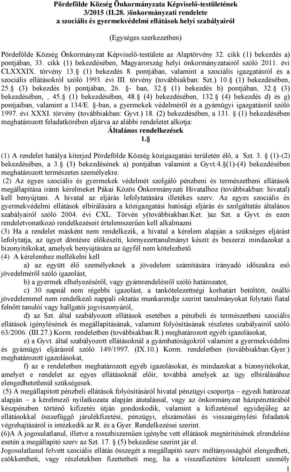 cikk (1) bekezdés a) pontjában, 33. cikk (1) bekezdésében, Magyarország helyi önkormányzatairól szóló 2011. évi CLXXXIX. törvény 13. (1) bekezdés 8.