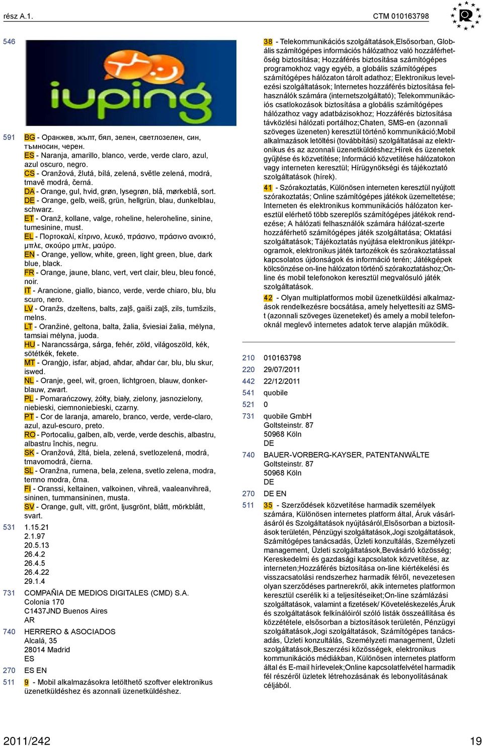 - Orange, gelb, weiß, grün, hellgrün, blau, dunkelblau, schwarz. ET - Oranž, kollane, valge, roheline, heleroheline, sinine, tumesinine, must.