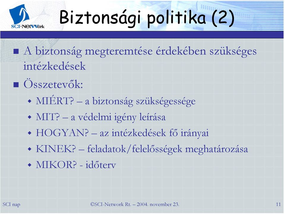 a biztonság szükségessége MIT? a védelmi igény leírása HOGYAN?