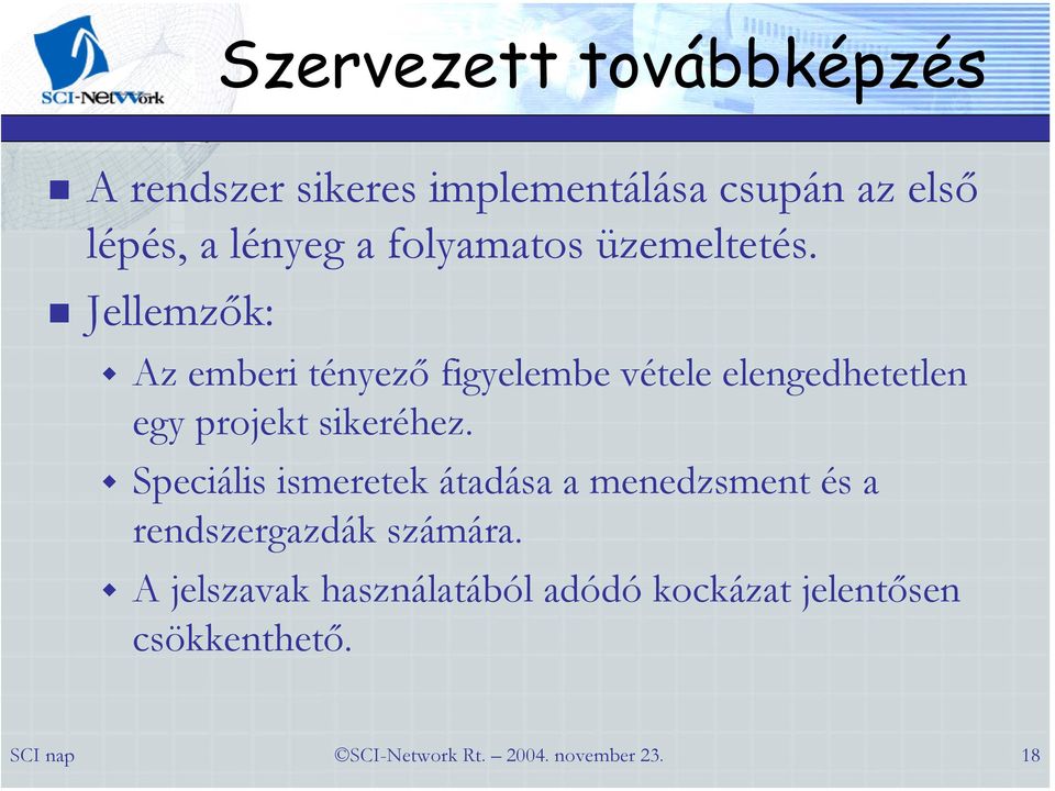 Jellemzők: Az emberi tényező figyelembe vétele elengedhetetlen egy projekt sikeréhez.