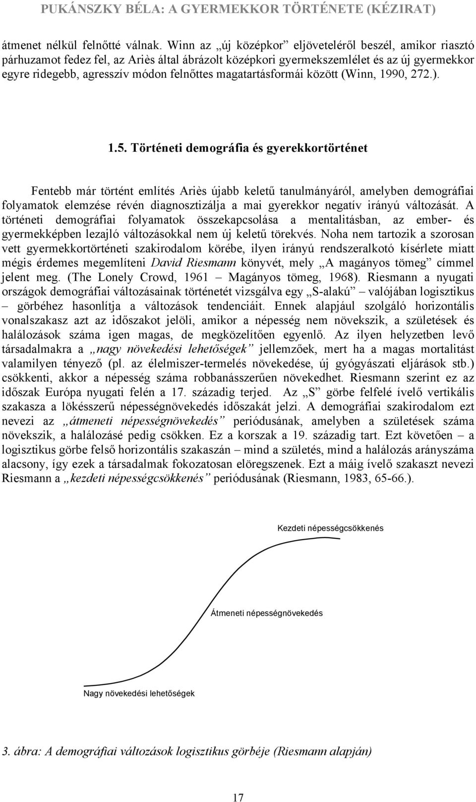 magatartásformái között (Winn, 1990, 272.). 1.5.