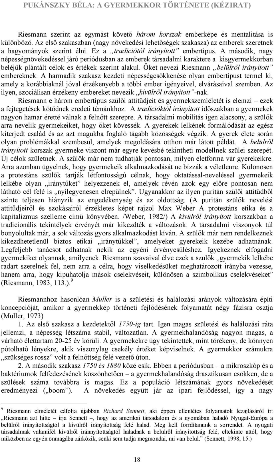 Őket nevezi Riesmann belülről irányított embereknek.