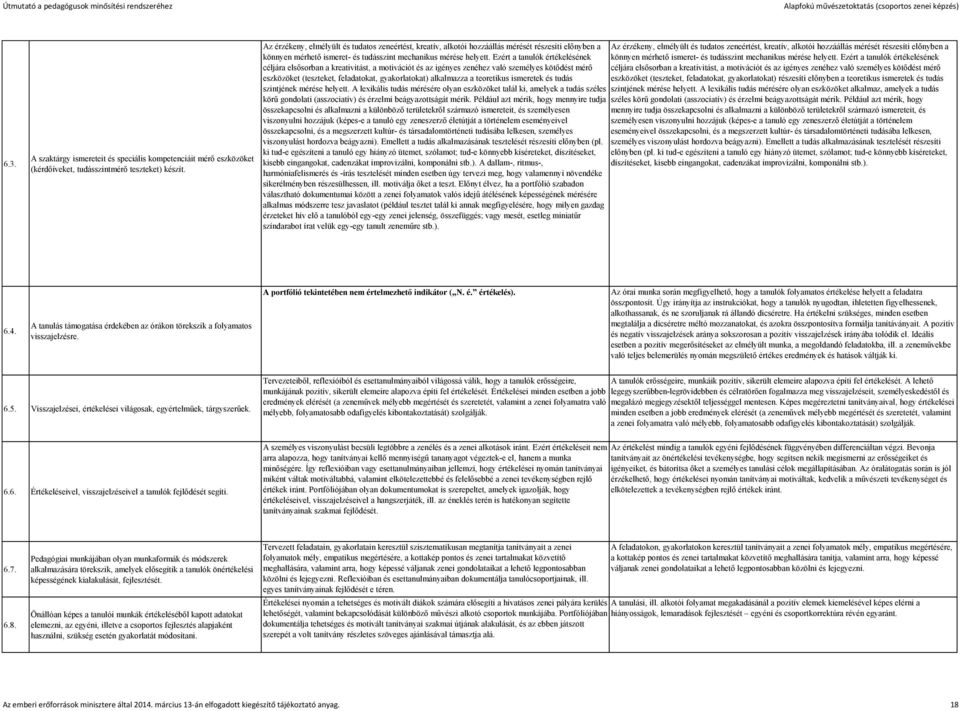 előnyben a könnyen mérhető ismeret- és tudásszint mechanikus mérése helyett. Ezért a tanulók értékelésének könnyen mérhető ismeret- és tudásszint mechanikus mérése helyett.