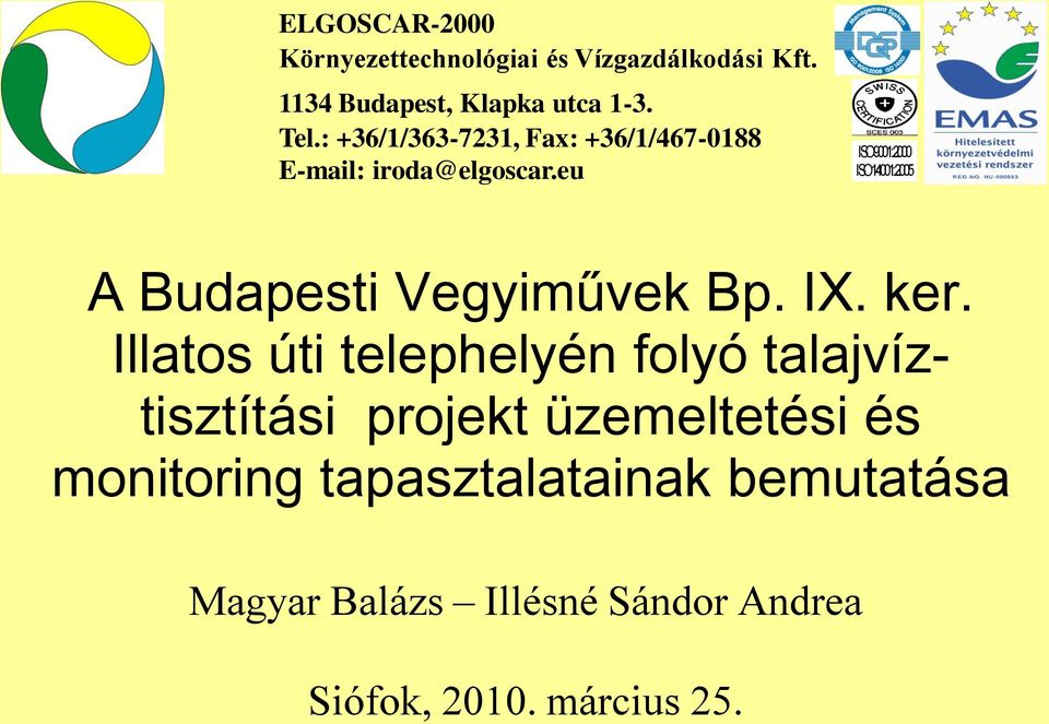 eu ISO9001:2000 ISO14001:2005 A Budapesti Vegyiművek Bp. IX. ker.