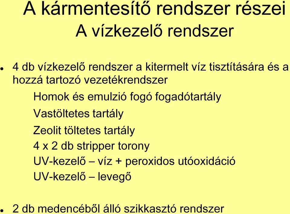 fogadótartály Vastöltetes tartály Zeolit töltetes tartály 4 x 2 db stripper torony