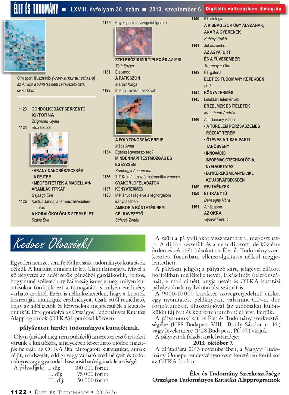 Éva 1126 Xántus János, a természetvédelem el futára A KORAI ÖKOLÓGUS SZEMLÉLET Szász Éva LXVIII. évfolyam 36. szám 2013. szeptember 6.