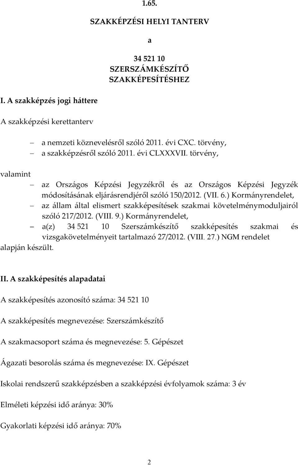 ) Korm{nyrendelet, az {llam {ltal elismert szakképesítések szakmai követelménymoduljairól szóló 217/2012. (VIII. 9.