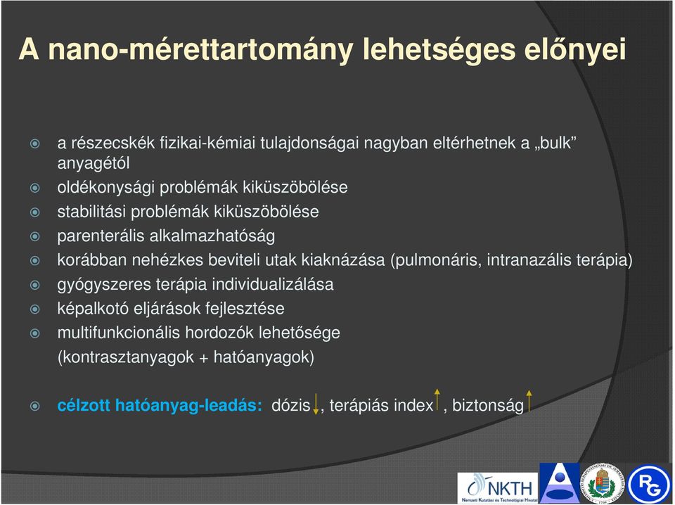 beviteli utak kiaknázása (pulmonáris, intranazális terápia) gyógyszeres terápia individualizálása képalkotó eljárások