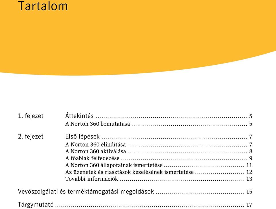 .. 9 A Norton 360 állapotainak ismertetése.