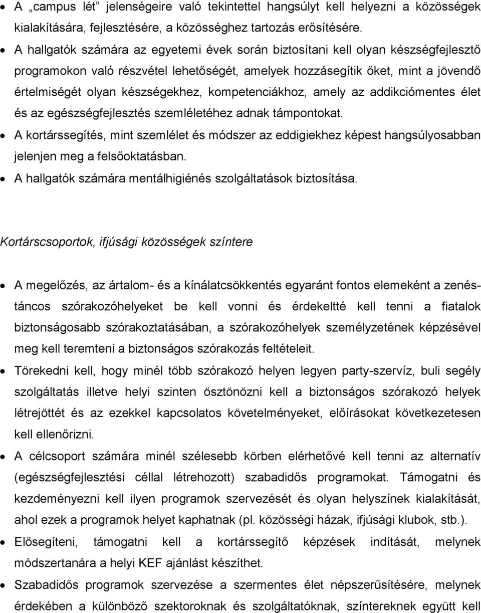 kompetenciákhoz, amely az addikciómentes élet és az egészségfejlesztés szemléletéhez adnak támpontokat.