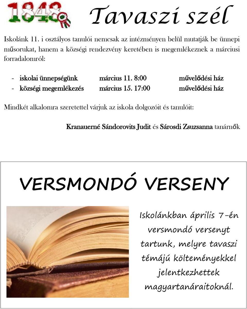 márciusi forradalomról: - iskolai ünnepségünk március 11. 8:00 művelődési ház - községi megemlékezés március 15.