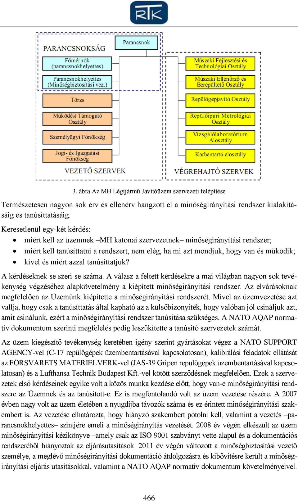 miért azzal tanúsíttatjuk? A kérdéseknek se szeri se száma. A válasz a feltett kérdésekre a mai világban nagyon sok tevékenység végzéséhez alapkövetelmény a kiépített minőségirányítási rendszer.