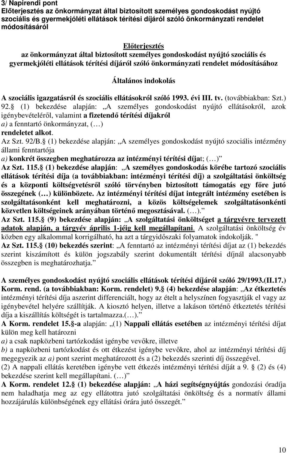 szociális igazgatásról és szociális ellátásokról szóló 1993. évi III. tv. (továbbiakban: Szt.) 92.