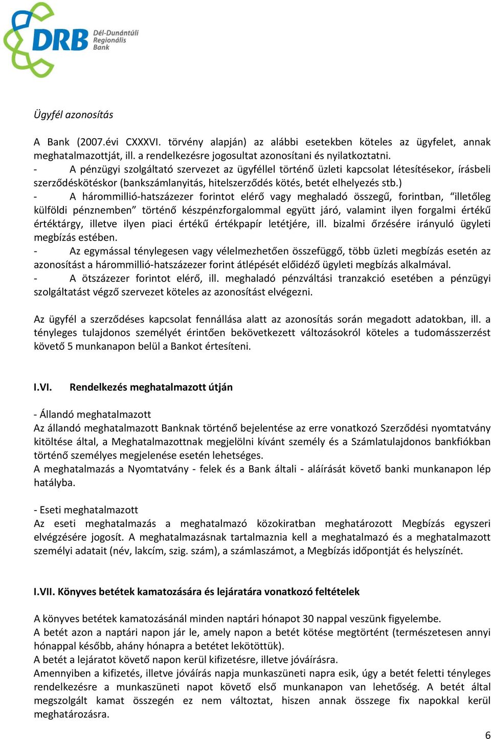 ) A hárommillió hatszázezer forintot elérő vagy meghaladó összegű, forintban, illetőleg külföldi pénznemben történő készpénzforgalommal együtt járó, valamint ilyen forgalmi értékű értéktárgy, illetve