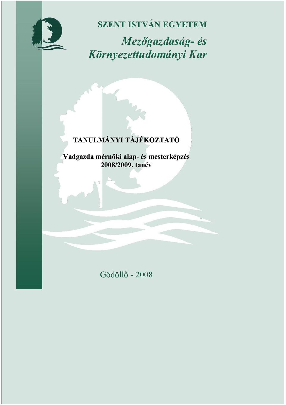 TÁJÉKOZTATÓ Vadgazda mérnöki alap- és mesterképzés 2008/2009.