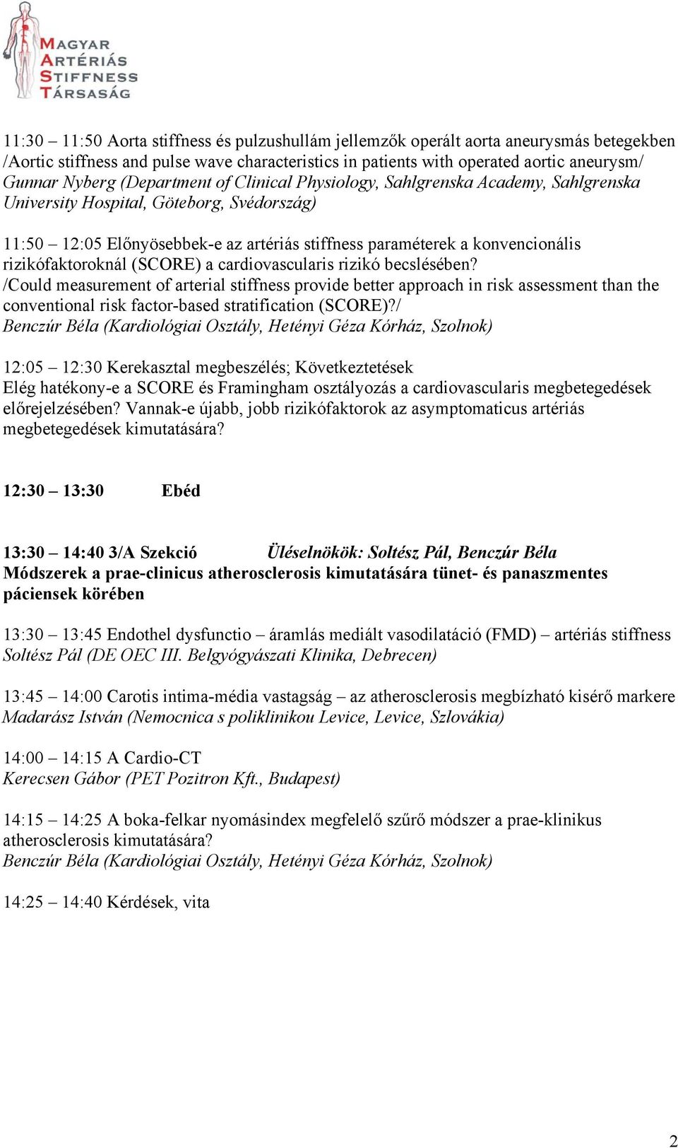 rizikófaktoroknál (SCORE) a cardiovascularis rizikó becslésében?