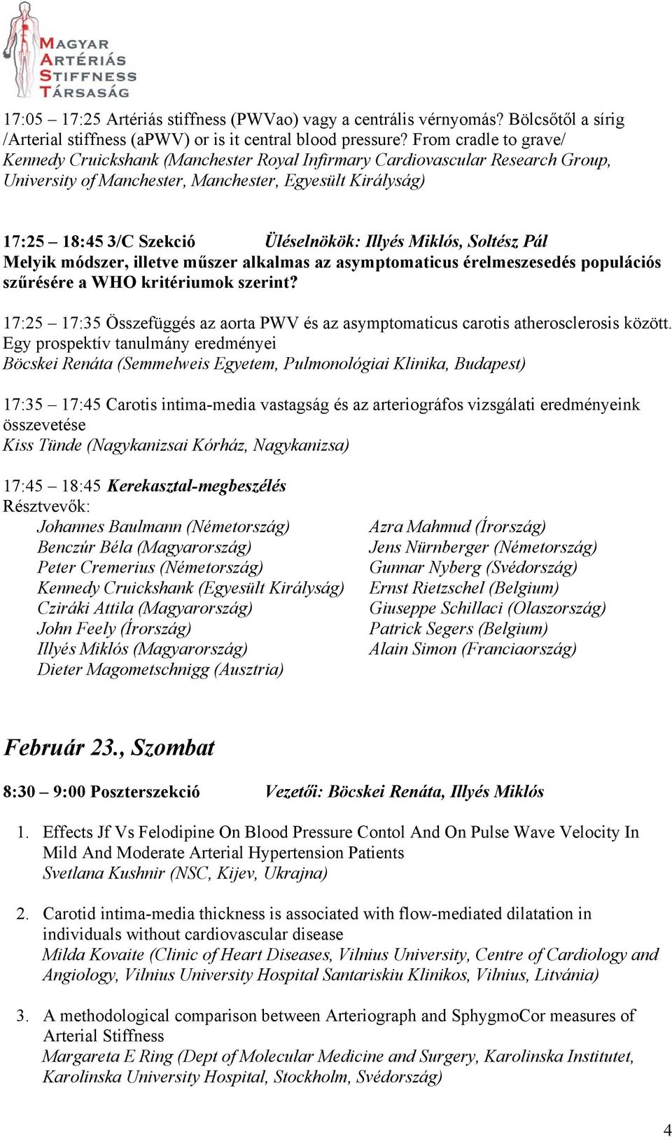 Illyés Miklós, Soltész Pál Melyik módszer, illetve műszer alkalmas az asymptomaticus érelmeszesedés populációs szűrésére a WHO kritériumok szerint?