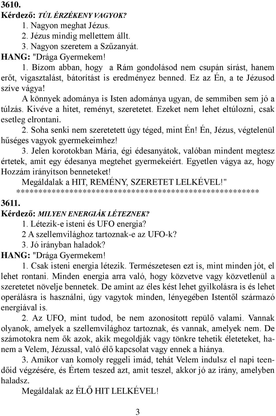 Soha senki nem szeretetett úgy téged, mint Én! Én, Jézus, végtelenül hűséges vagyok gyermekeimhez! 3.