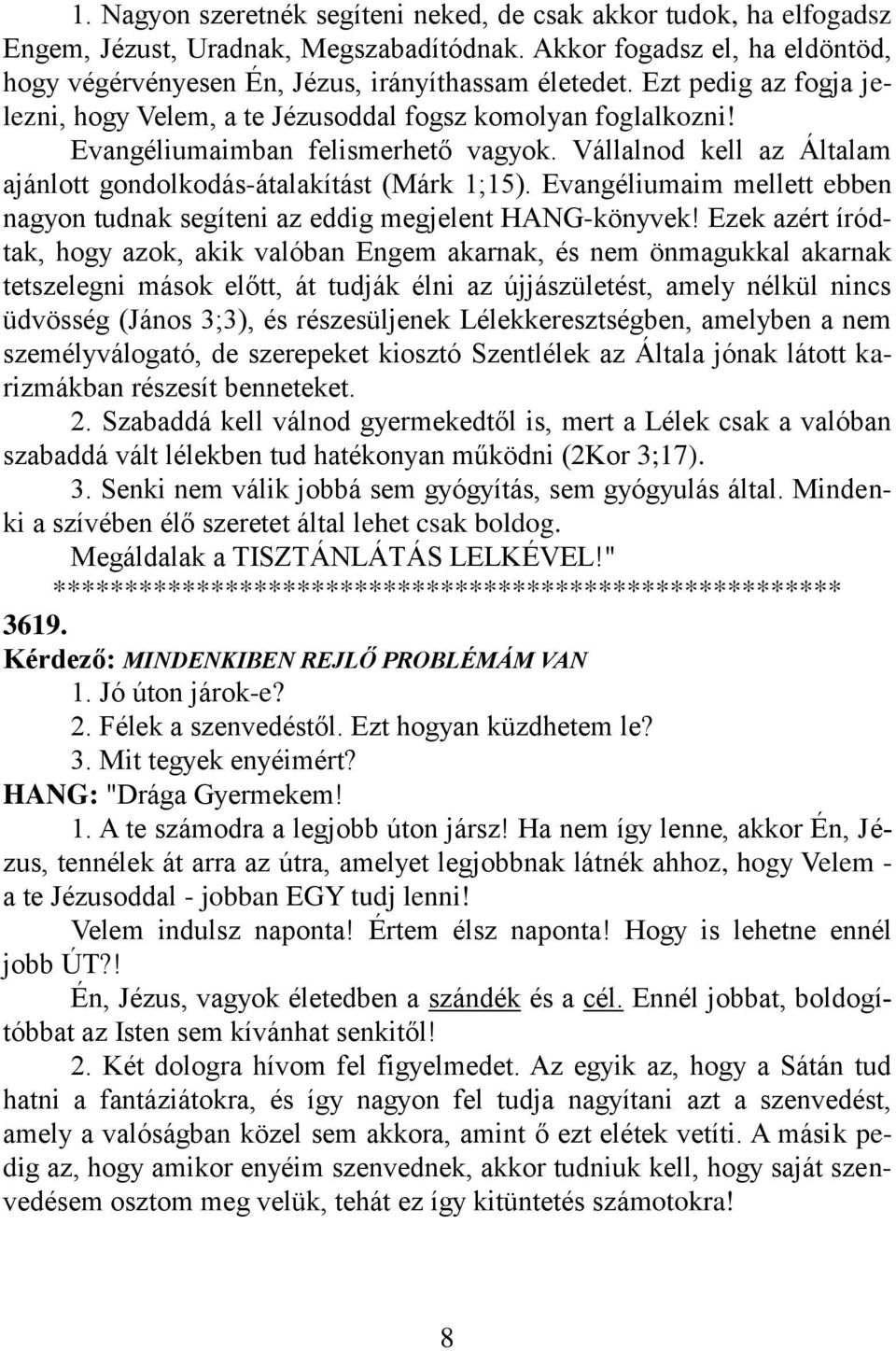 Evangéliumaim mellett ebben nagyon tudnak segíteni az eddig megjelent HANG-könyvek!
