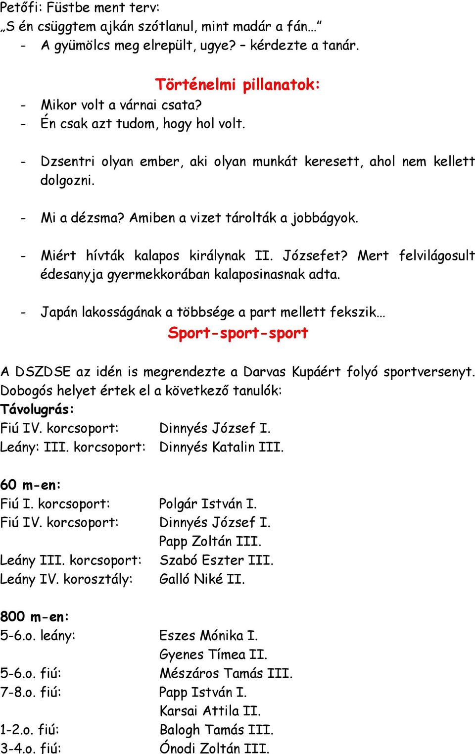 - Miért hívták kalapos királynak II. Józsefet? Mert felvilágosult édesanyja gyermekkorában kalaposinasnak adta.