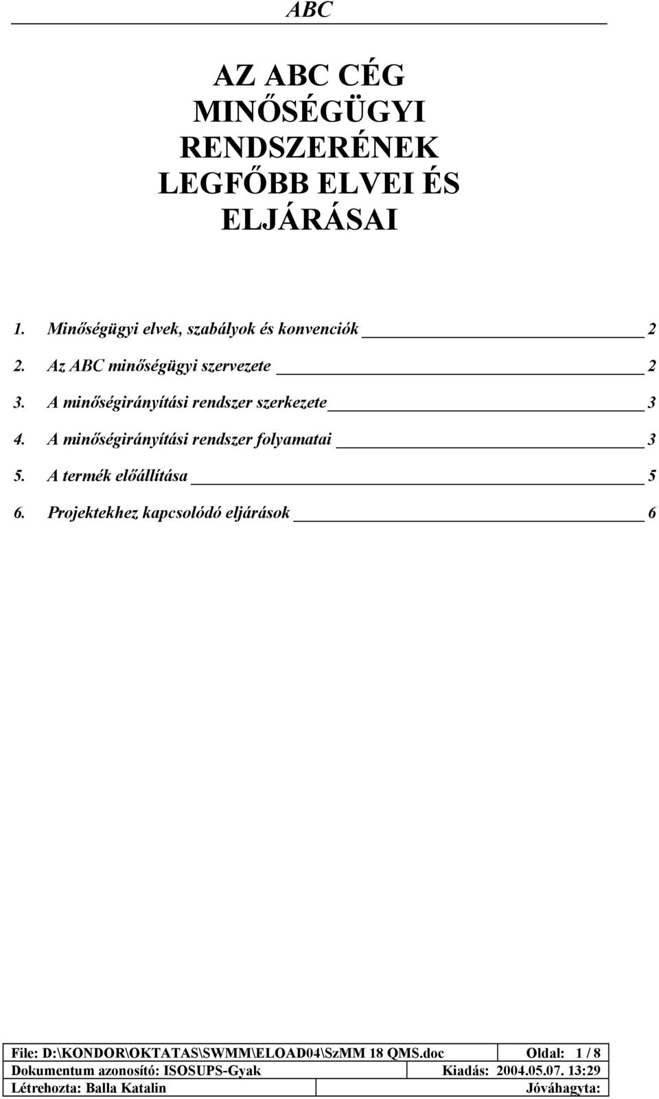 A minőségirányítási rendszer szerkezete 3 4. A minőségirányítási rendszer folyamatai 3 5.