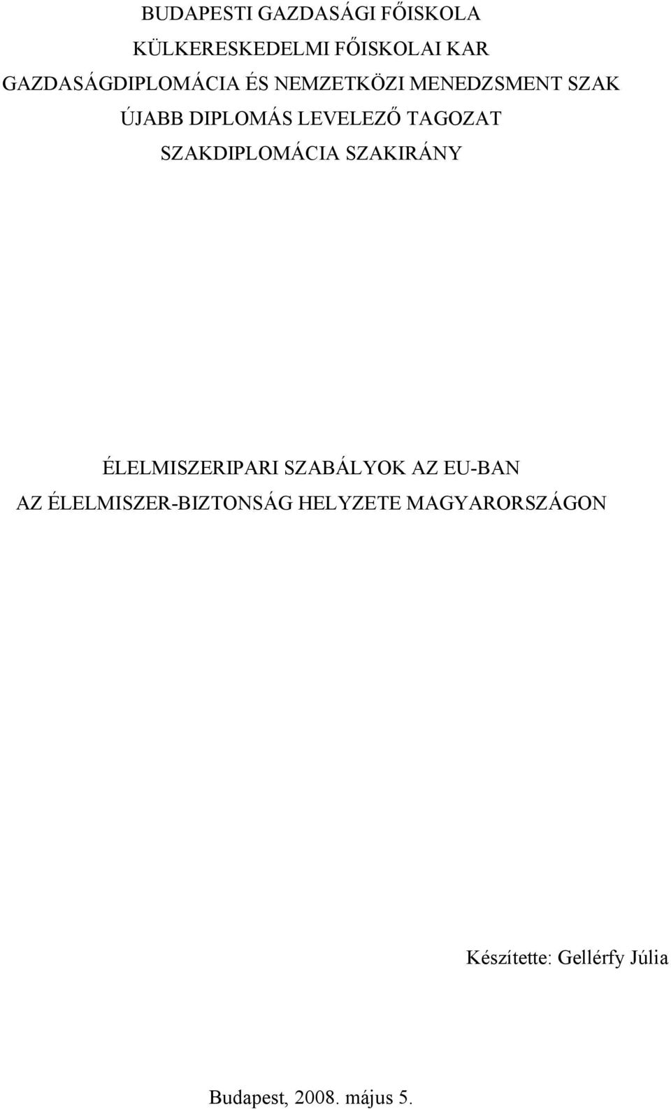 TAGOZAT SZAKDIPLOMÁCIA SZAKIRÁNY ÉLELMISZERIPARI SZABÁLYOK AZ EU-BAN AZ