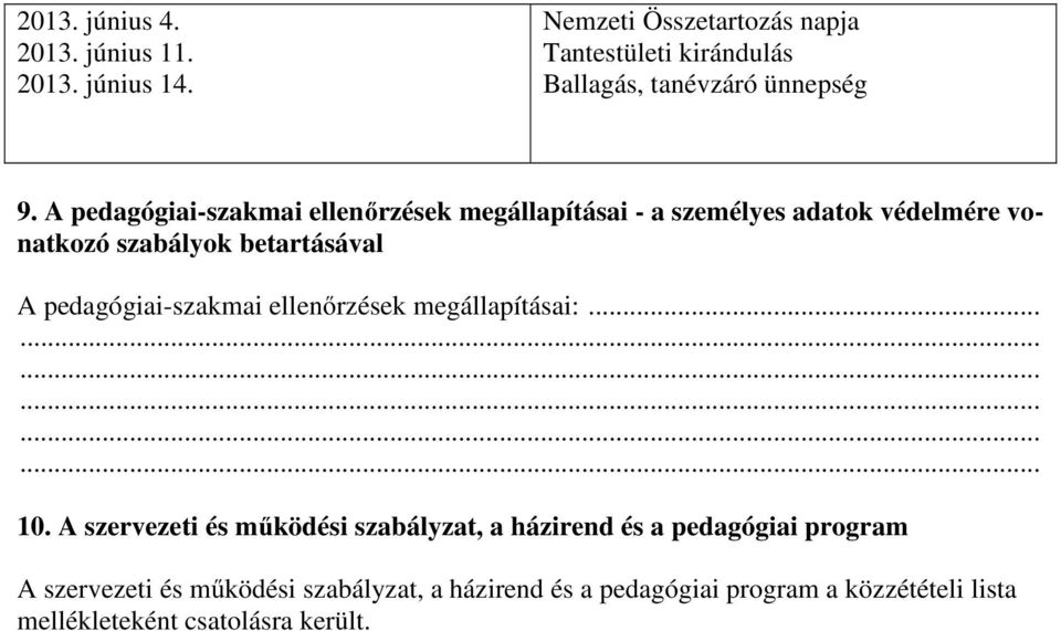 A pedagógiai-szakmai ellenőrzések megállapításai - a személyes adatok védelmére vonatkozó szabályok betartásával A