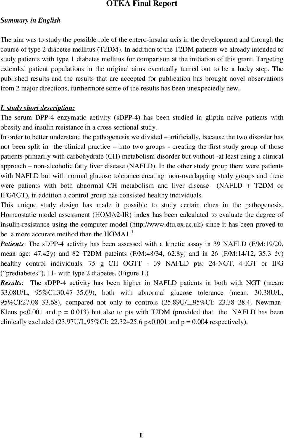 Targeting extended patient populations in the original aims eventually turned out to be a lucky step.