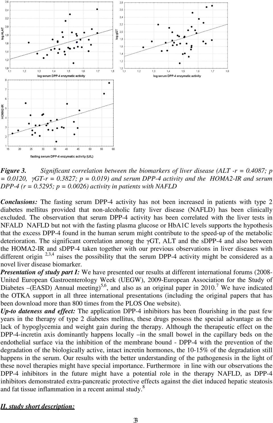 0026) activity in patients with NAFLD Conclusions: The fasting serum DPP-4 activity has not been increased in patients with type 2 diabetes mellitus provided that non-alcoholic fatty liver disease