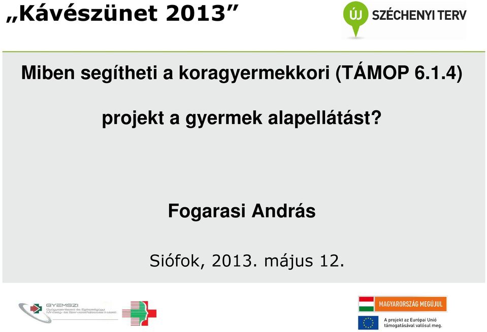 4) projekt a gyermek alapellátást?