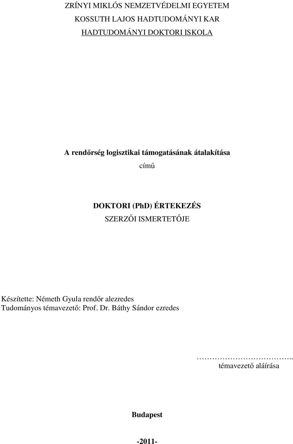 (PhD) ÉRTEKEZÉS SZERZŐI ISMERTETŐJE Készítette: Németh Gyula rendőr alezredes