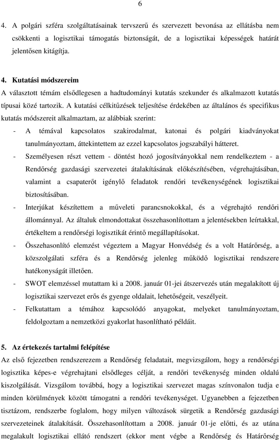 tanulmányoztam, áttekintettem az ezzel kapcsolatos jogszabályi hátteret.