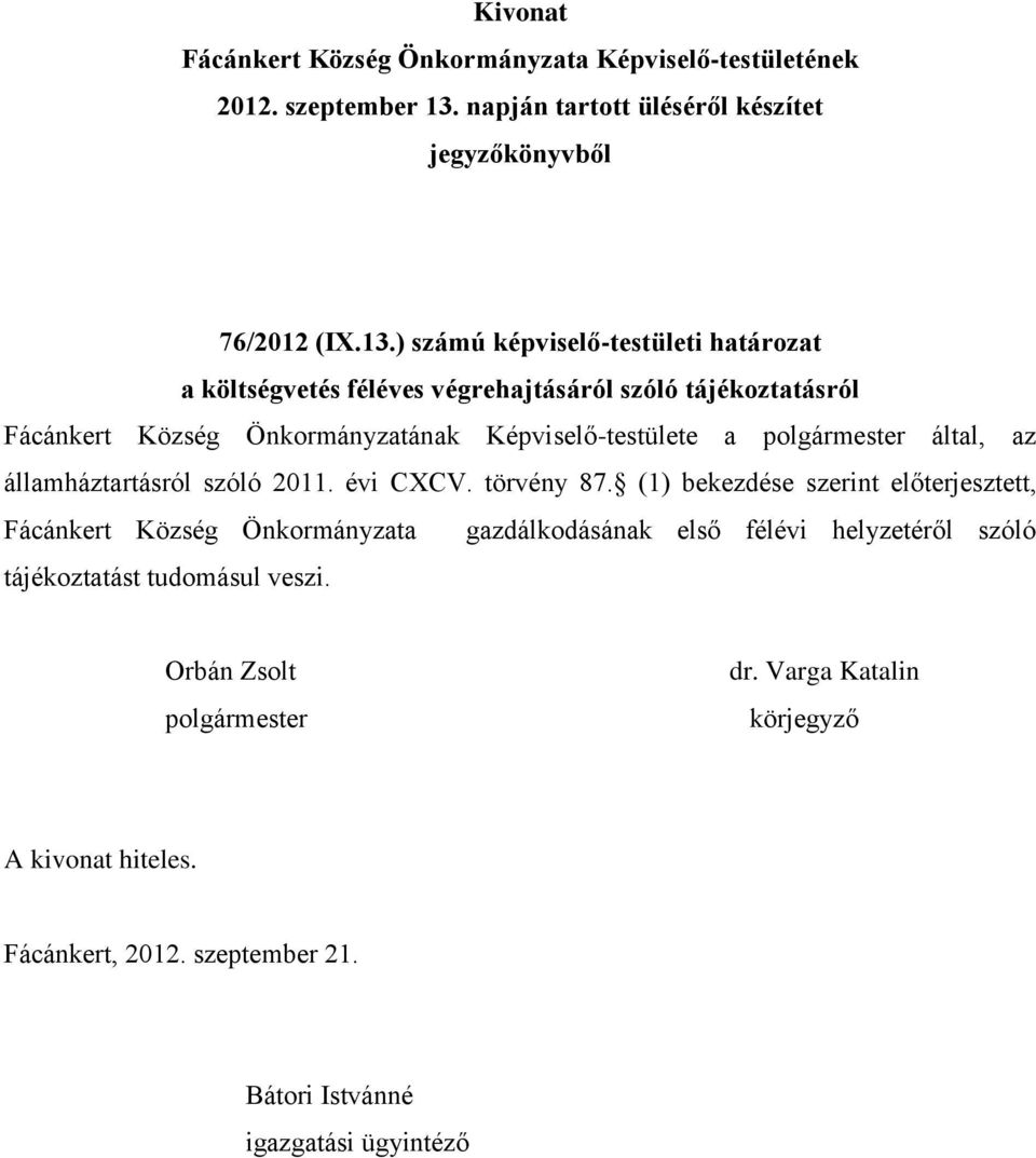 tájékoztatásról Fácánkert Község Önkormányzatának Képviselő-testülete a által, az