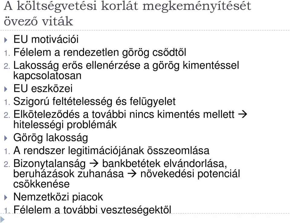 Elköteleződés a további nincs kimentés mellett hitelességi problémák Görög lakosság 1.