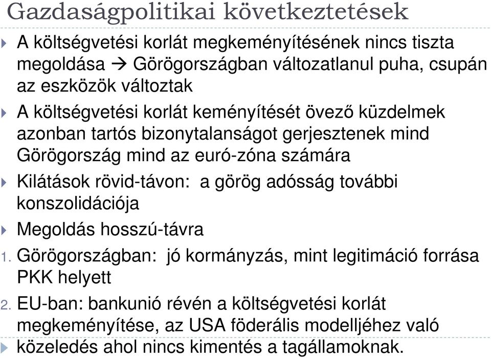 számára Kilátások rövid-távon: a görög adósság további konszolidációja Megoldás hosszú-távra 1.