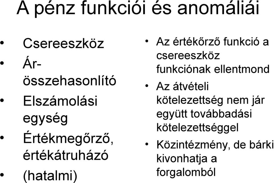 csereeszköz funkciónak ellentmond Az átvételi kötelezettség nem jár