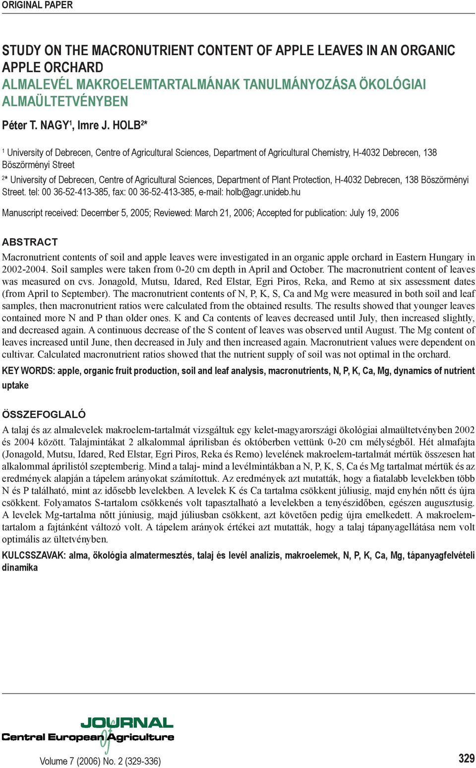 Sciences, Department of Plant Protection, H-4032 Debrecen, 138 Böszörményi Street. tel: 00 36-52-413-385, fax: 00 36-52-413-385, e-mail: holb@agr.unideb.