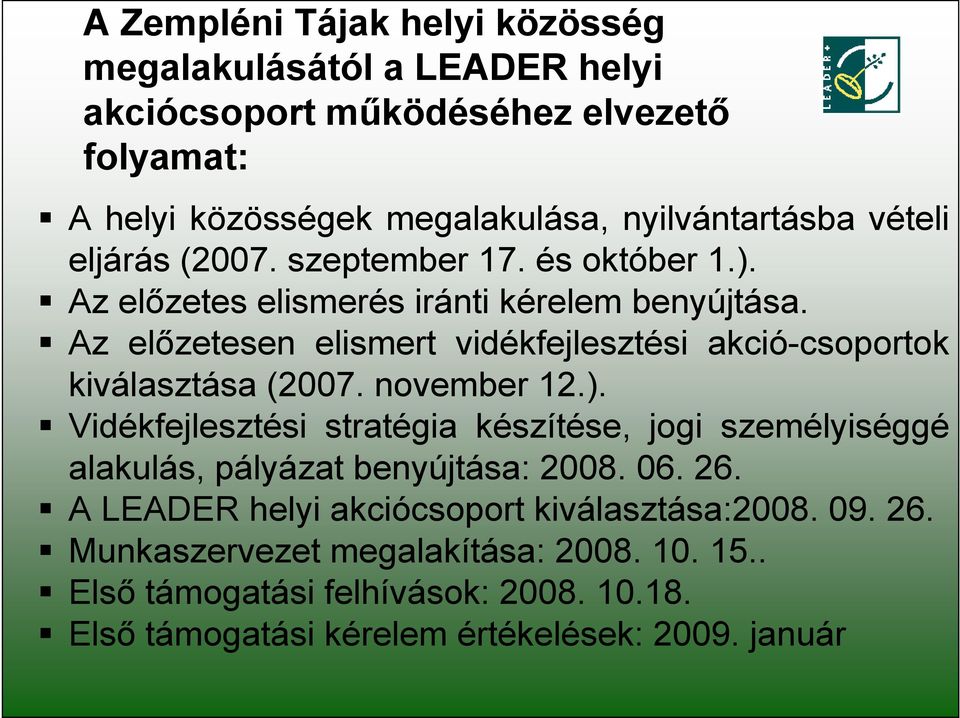 Az előzetesen elismert vidékfejlesztési akció-csoportok kiválasztása (2007. november 12.).