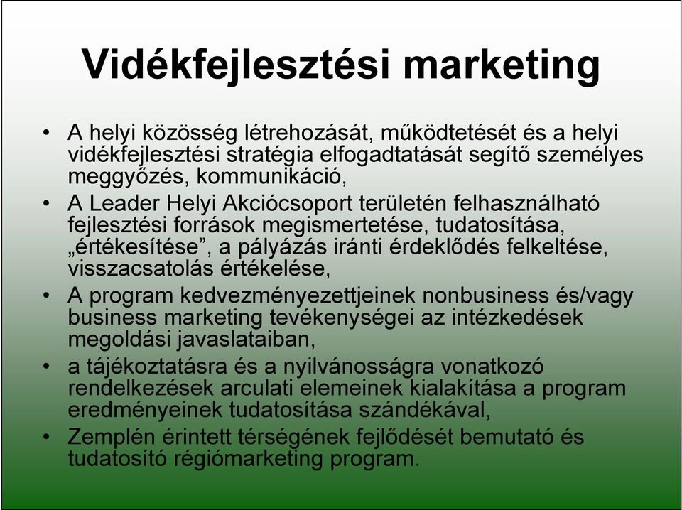 A program kedvezményezettjeinek nonbusiness és/vagy business marketing tevékenységei az intézkedések megoldási javaslataiban, a tájékoztatásra és a nyilvánosságra vonatkozó