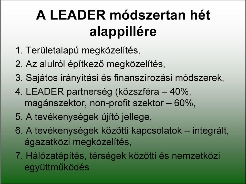 LEADER partnerség (közszféra 40%, magánszektor, non-profit szektor 60%, 5.