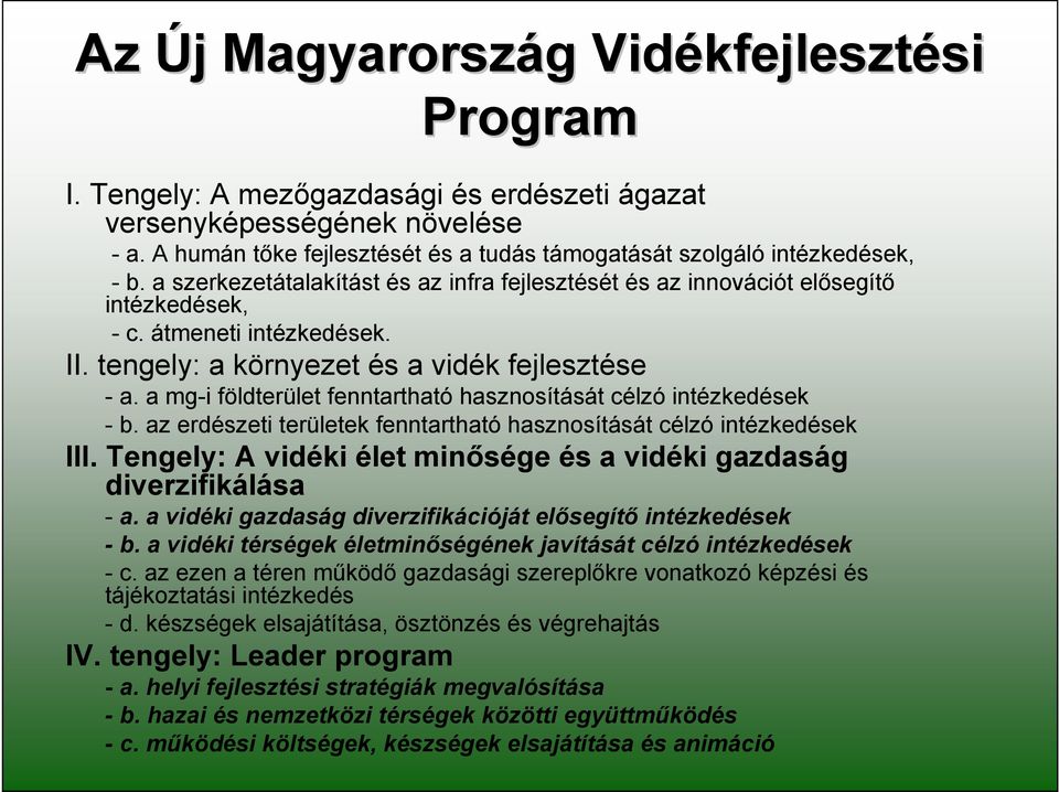 tengely: a környezet és a vidék fejlesztése - a. a mg-i földterület fenntartható hasznosítását célzó intézkedések - b. az erdészeti területek fenntartható hasznosítását célzó intézkedések III.