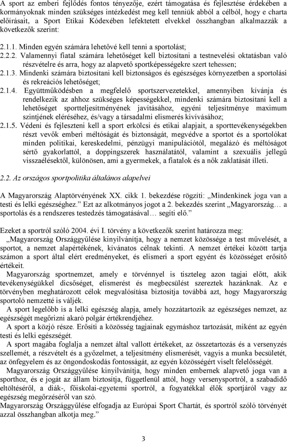 1.1. Minden egyén számára lehetővé kell tenni a sportolást; 2.