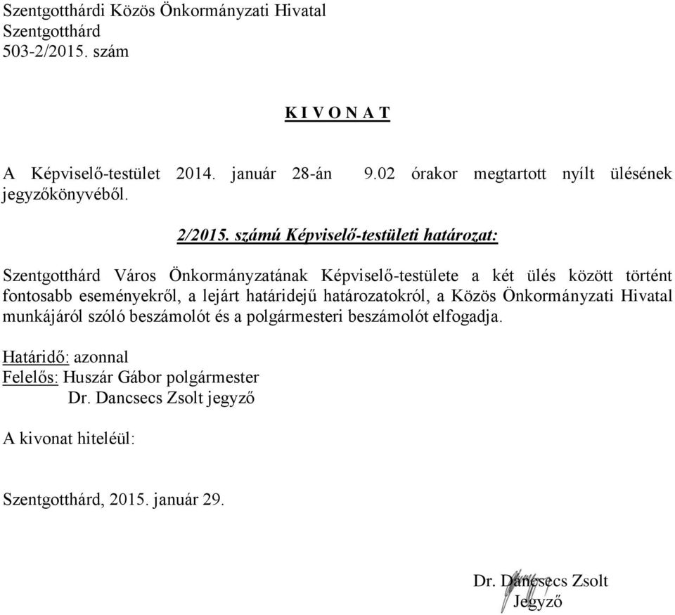 fontosabb eseményekről, a lejárt határidejű határozatokról, a Közös Önkormányzati Hivatal munkájáról szóló