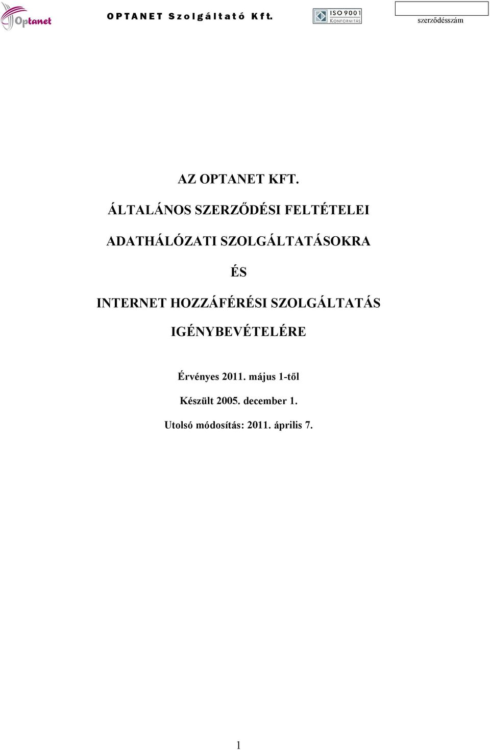 SZOLGÁLTATÁSOKRA ÉS INTERNET HOZZÁFÉRÉSI SZOLGÁLTATÁS