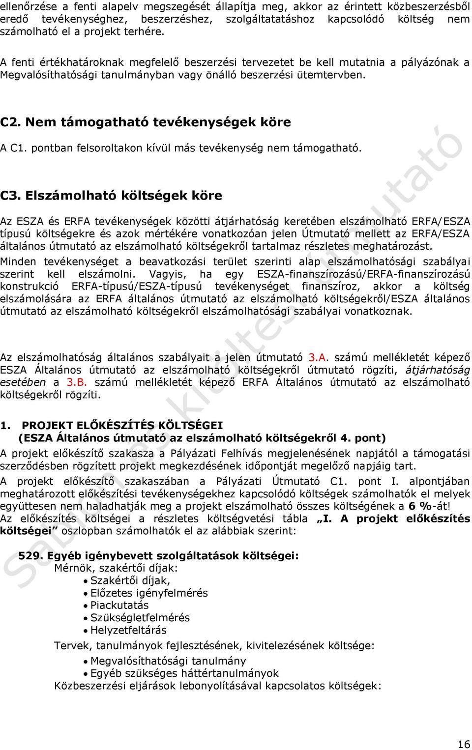 pontban felsoroltakon kívül más tevékenység nem támogatható. C3.